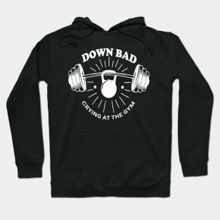 Down Bad Crying at the Gym Hoodie